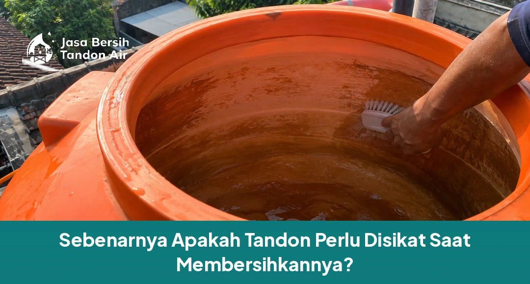 Sebenarnya Apakah Tandon Perlu Disikat Saat Membersihkannya?