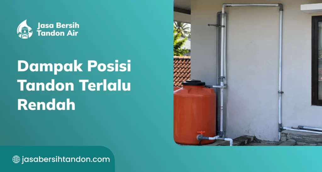 Dampak Posisi Tandon Terlalu Rendah